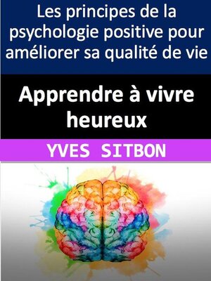 cover image of Apprendre à vivre heureux